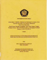 TESIS: ANALISIS YURIDIS TERHADAP SENGKETA HAK ATAS TANAH ANTARA YAYASAN TRISAKTI DENGAN NEGARA (STUDI KASUS PUTUSAN PENGADILAN TATA USAHA NEGARA TINGKAT PERTAMA NOMOR 90/G/2014/PTUN-JKT JO PENINJAUAN KEMBALI NOMOR 25 PK/TUN/2017).