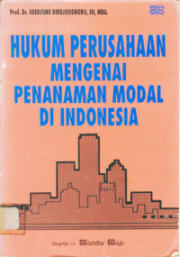 HUKUM PERUSAHAAN MENGENAI PENANAMAN MODAL DI INDONESIA.