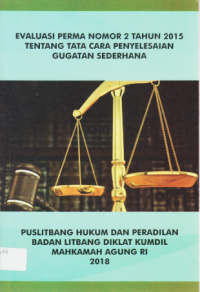 EVALUASI PERMA NOMOR 2 TAHUN 2015 TENTANG TATA CARA PENYELESAIAN GUGATAN SEDERHANA.