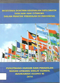 EKSISTENSI DOKTRIN KEKEBALAN DIPLOMATIK DAN HAK-HAK ISTIMEWA DALAM PRAKTEK PERADILAN DI INDONESIA