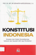 KONSTITUSI INDONESIA (PROSEDUR DAN SISTEM PERUBAHANNYA SEBELUM DAN SESUDAH UUD 1945 PERUBAHAN).