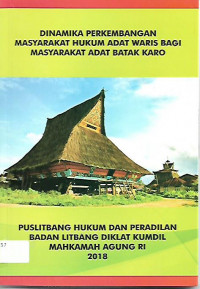 DINAMIKA PERKEMBANGAN MASYARAKAT HUKUM ADAT WARIS BAGI MASYARAKAT ADAT BATAK KARO