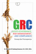 GRC (Good Governance, Risk Management, and Compliance): Konsep dan Penerapannya