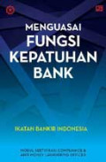 Menguasai Fungsi Kepatuhan Bank: Modul Sertifikasi Compliance & Anti Money Laundering Officer