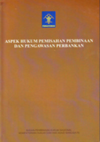 Aspek Hukum Pemisahan Pembinaan dan Pengawasan Perbankan