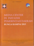 Media Center di Instansi Pemerintah Daerah: Bunga Rampai 2013