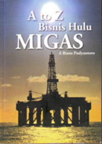 A to Z Bisnis Hulu Migas