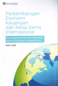 Perkembangan Ekonomi Keuangan dan Kerja Sama Internasional: Kinerja Ekonomi Global Lebih Solid, Namun Tantangan Semakin Berat