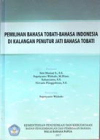 Pemilihan Bahasa Tobati-Bahasa Indonesia Di Kalangan Penutur Jati Bahasa Tobati