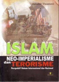 Islam Neo-Imperialisme dan Terorisme: Perspektif Hukum Internasional dan Nasional