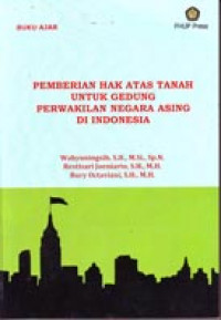 Pemberian Hak Atas Tanah Untuk Gedung Perwakilan Negara Asing Di Indonesia