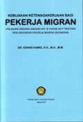 Kebijakan Ketenagakerjaan Bagi Pekerja Migran (Tinjauan Undang-Undang No. 18 Tahun 2017 Tentang Perlindungan Pekerja Migran Indonesia)