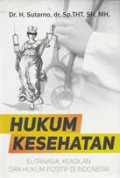 Hukum Kesehatan: Eutanasia, Keadilan, dan Hukum Positif di Indonesia