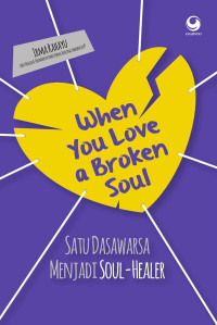 When You Love A Broken Soul: Satu Dasawarsa Menjadi Soul-Healer