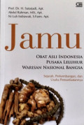 Jamu Obat Asli Indonesia Pusaka Leluhur Warisan Nasional Bangsa: Sejarah, Perkembangan, dan Usaha Pemanfaatannya