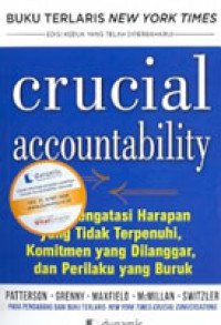 Crucial Accountability: Cara Mengatasi Harapan yang Tidak Terpenuhi, Komitmen yang Dilanggar, dan Perilaku yang Buruk