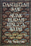 Rasulullah SAW Sejak Hijrah Hingga Wafat: Tinjauan Kritis Sejarah Nabi Periode Madinah