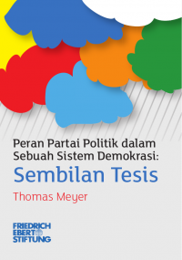 Peran Partai Politik dalam Sebuah Sistem Demokrasi: Sembilan Tesis