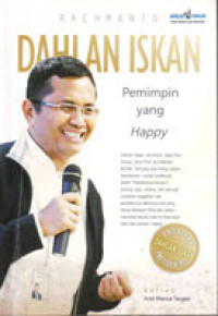 Dahlan Iskan: Pemimpin yang Happy