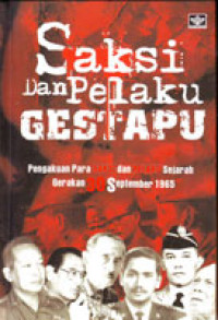 Saksi dan Pelaku Gestapu: Pengakuan Para Saksi dan Pelaku Sejarah Gerakan 30 September 1965