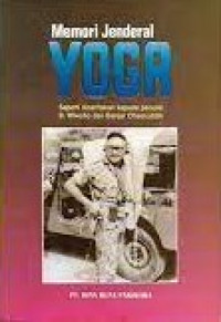 Memori Jenderal Yoga: Seperti yang Diceritakan kepada Penulis B. Wiwoho dan Banjar Chaeruddin
