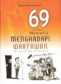 69 Panduan Humanis Menghadapi Wartawan: dari Riset Terhadap 423 Wartawan