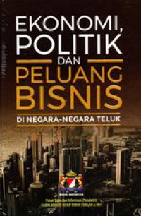 Ekonomi, Politik dan Peluang Bisnis di Negara-Negara Teluk