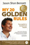 My 20 Golden Rules: Your Guide to Exceptional Health