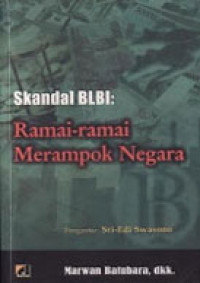 Skandal BlBLI: Ramai-ramai Merampok Negara