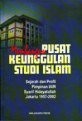 Membangun Pusat Keunggulan Studi Islam: Sejarah dan Profil Pimpinan IAIN Syarif Hidayatullah Jakarta 1957-2002