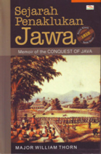 Sejarah Penaklukan Jawa = Memoir of the Conquest of Java