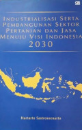 Industrialisasi Serta Pembangunan Sektor Pertanian dan Jasa Menuju Visi Indonesia 2030