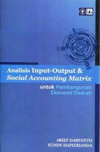 Analisis Input-Output & Social Accounting Matrix untuk Pembangunan Ekonomi Daerah