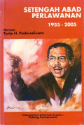 Setengah Abad Perlawanan 1955-2005 Memoar Tjetje H. Padmadinata