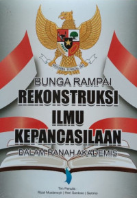 Bunga Rampai Rekonstruksi Ilmu Kepancasilaan dalam Ranah Akademis