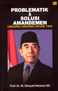 Problematik & Solusi Amandemen: Undang-Undang Dasar 1945