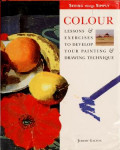 Colour: Lessons & Exercises to Develop Your Painting & Drawing Technique