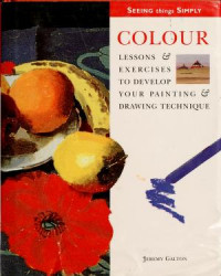 Colour: Lessons & Exercises to Develop Your Painting & Drawing Technique