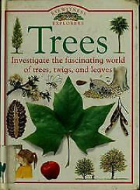 Trees: Investigate the Fascinating World of Tress, Twigs, and Leaves