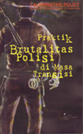 Praktik Brutalitas Polisi di Masa Transisi