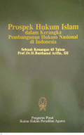 Prospek Hukum Islam dalam Kerangka Pembangunan Hukum Nasional di Indonesia