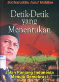 Detik- Detik yang Menentukan: Jalan Panjang Indonesia Menuju Demokrasi