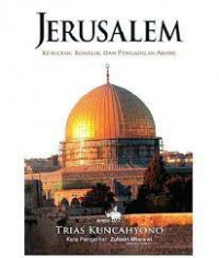 Jerusalem: Kesucian, Konflik, dan Pengadilan Akhir