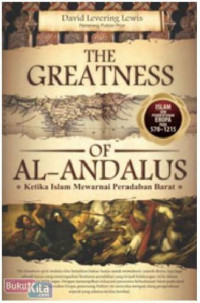 The Greatness of Al- Andalus: Ketika islam Mewarnai Peradaban Barat