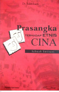 Prasangka terhadap Etnis Cina: Evaluasi 33 Tahun di Bawah Rejim Soeharto