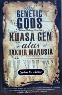 The Genetic Gods (Tuhan Tuhan Genetis) Kuasa Gen atas Takdir Manusia