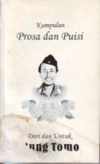 Kumpulan Prosa dan Puisi Dari dan Untuk Bung Tomo