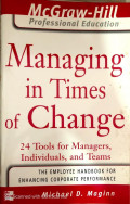 Managing in Times of Changes: 24 Tools for Managers Individuals, and Teams