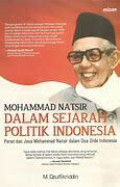 Mohammad Natsir dalam Sejarah Politik Indonesia: Peran dan Jasa Mohammad Natsir dalam Dua Orde Indonesia