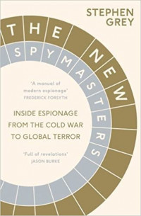 The New Spymasters: Inside Espionage from the Cold War to Global Terror